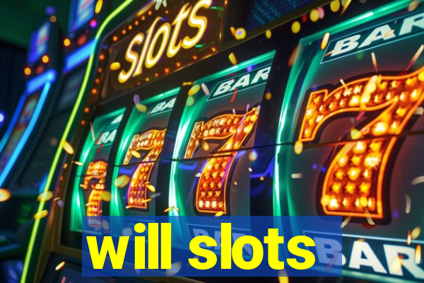 will slots